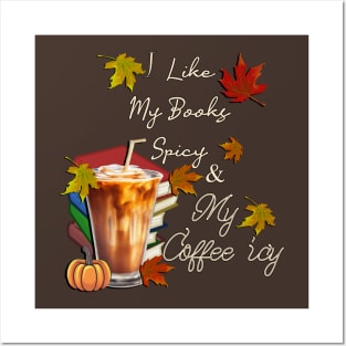 Fall I Like My Books Spicy and My Coffee Icy Spicy Autumn Posters and Art